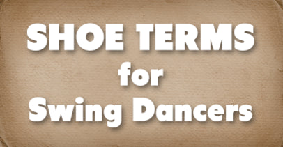 Shoe Terms for Swing Dancers